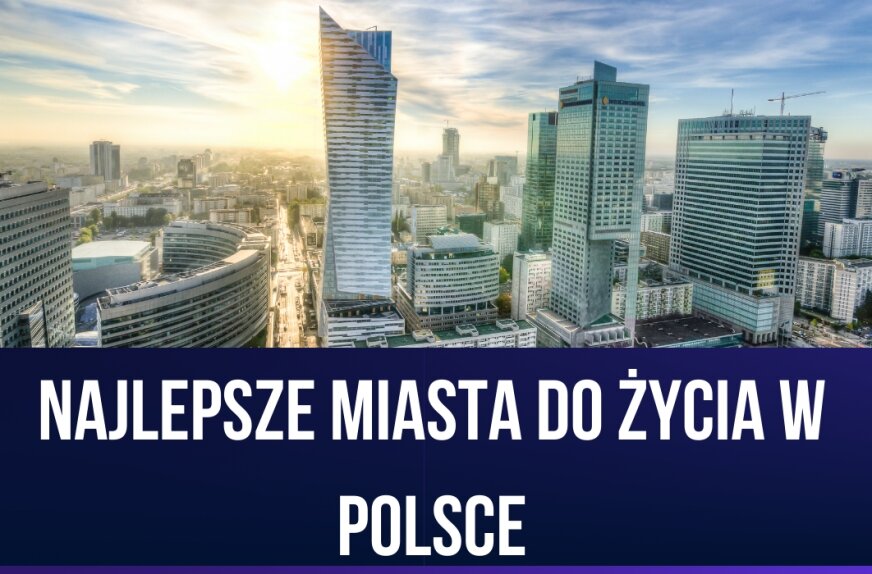 Najlepsze miasta do życia w Polsce