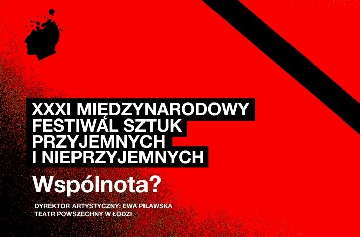 Międzynarodowy Festiwal Sztuk Przyjemnych i Nieprzyjemnych ponownie otwiera teatralny sezon festiwalowy. Inauguracja 31. edycji 